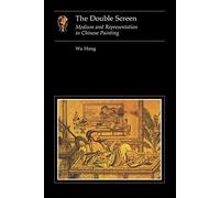 The Double Screen: Medium and Representation in Chinese Painting (Essays in Art and Culture)