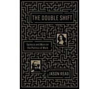 The Double Shift : Spinoza and Marx on the Politics of Work