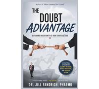 The Doubt Advantage: Reframing Uncertainty as Your Strategic Edge