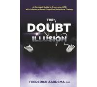 The Doubt Illusion: A Compact Guide to Overcome OCD with Inference-Based Cognitive Behavioral Therapy