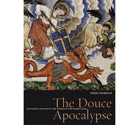 The Douce Apocalypse: Picturing the End of the World in the Middle Ages (Treasures from the Bodleian Library)
