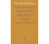 The Doukhobors: Their History in Russia, Their Migration to Canada