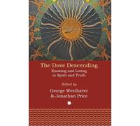 The Dove Descending: Knowing and Loving in Spirit and Truth
