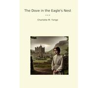 The Dove in the Eagle's Nest (Classic Books)