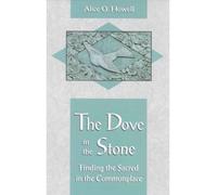The Dove In The Stone: Finding The Sacred In The Commonplace