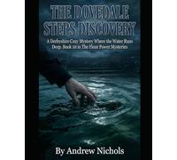 THE DOVEDALE STEPS DISCOVERY: The Flour Power Mysteries Book 10 - A British Culinary Cozy Mystery Thriller with Buried Secrets, Village Lies, and a ... Power Series a Cozy Culinary in Derbyshire)