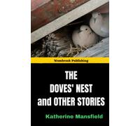 The Doves' Nest and Other Stories: Exploring the complexities of human relationships and the human condition (Annotated)