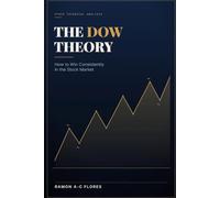 The Dow Theory: How to Win Consistently in the Stock Market