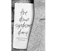 The Down Syndrome Diary: The journey of one little book that will change the world. (The Down Syndrome Diaries)