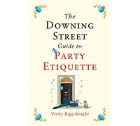 The Downing Street Guide to Party Etiquette: The funniest political satire of the year!