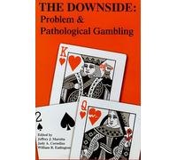 The Downside: Problem and Pathological Gambling (Institute of Gambling & Commercial Gaming)