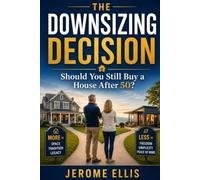 The Downsizing Decision: Should You Still Buy a House After 50?: 4 (Blue Collar Money Reset)