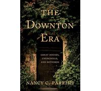 The Downton Era: Great Houses, Churchills, and Mitfords