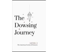 The Dowsing Journey: Level 2