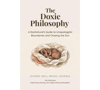 The Doxie Philosophy: A Dachshund's Guide to Unapologetic Boundaries and Chasing the Sun