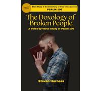 The Doxology of Broken People: A Verse-by-Verse Study of Psalm 106 (Signature Series)