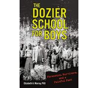 The Dozier School for Boys: Forensics, Survivors, and a Painful Past
