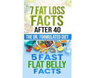 The Dr. Formulated Diet: 7 Fat Loss Facts After 40 + 5 Fast Flat Belly Facts