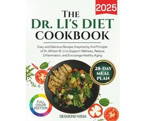 The Dr. Li’s Diet Cookbook: Easy and Delicious Recipes Inspired by the Principles of Dr. William W. Li to Support Wellness, Reduce Inflammation, and Encourage Healthy Ageing