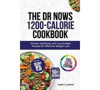 The Dr Nows 1200-Calorie cookbook: Simple, satisfying, and low-budget Recipes for effective weight loss