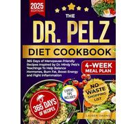 The Dr. Pelz Diet Cookbook: 365 Days of Menopause-Friendly Recipes Inspired by Dr. Mindy Pelz's Teachings To Help Balance Hormones, Burn Fat, Boost Energy and Fight Inflammation