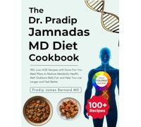 The Dr. Pradip Jamnadas MD Diet Cookbook: 100+ Low-AGE Recipes with Done-For-You Meal Plans to Restore Metabolic Health, Melt Stubborn Belly Fat, and ... Better (Complete Metabolic Revival Toolkit)