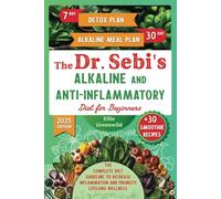 The Dr. Sebi’s Alkaline and Anti-Inflammatory Diet for Beginners: The Complete Diet Guideline with 7-Day Detox and 30-Day Alkaline Meal Plan to ... Wellness (Dr. Sebi's Nutritional Wisdom)