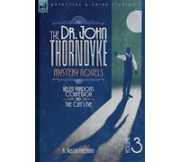 The Dr. Thorndyke Mystery Novels, Volume 3: Helen Vardon's Confession and The Cat's Eye