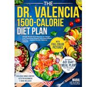 The Dr. Valencia 1,500-Calorie Diet Plan: Simple Whole-Food, Low-Carb Recipes for Weight Loss, Hormone Support, and Intermittent Fasting - Inspired by the Valencia Lifestyle