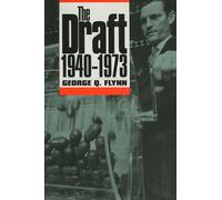 The Draft, 1940-1973 (Modern War Studies)