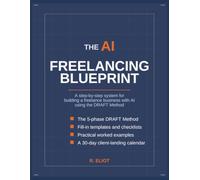 The DRAFT Blueprint for Freelancers: An AI System for Building a Real Freelance Business - Define, Research, Assemble, Fine-Tune, Test
