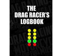 The Drag Racer's Logbook: The complete drag racing competition logbook