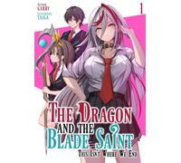 The Dragon and the Blade Saint: This Isn't Where We End: Volume 1