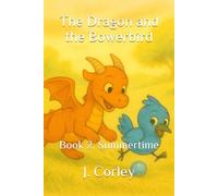The Dragon and the Bowerbird: Book 2: Summertime