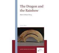 The Dragon and the Rainbow: Man’s Oldest Story: 5 (Ancient Languages and Civilizations, 5)