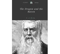 The Dragon and the Raven by G. A. Henty