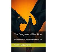 The Dragon And The Rider: Understanding the Mind That Really Runs You