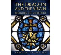 The Dragon and the Virgin: Religion in Uxbridge