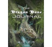 The Dragon Bone Journal: 2025 Issue (Dragon Bone Journals)