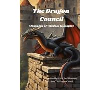 The Dragon Council: Messages of Wisdom to Inspire (The adventures with Dragons)