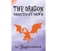 The Dragon Danced At Dawn: A dragon book for kids 5-7 and 6-10 with a twist, easy to read print, fun and playful pictures, drawing, doodling, and note ... | one of the upbeat dragon stories for kids