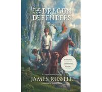 The Dragon Defenders - Book One (The Dragon Defenders: the runaway phenomenon middle grade series for kids aged 8-12)