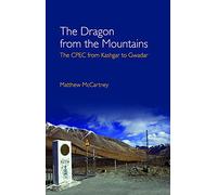 The Dragon from the Mountains: The CPEC from Kashgar to Gwadar