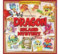 The Dragon Island Mystery - Activity Book: An Interactive Dragon Detective Mystery - Read, Investigate & Solve for Kids Ages 6+
