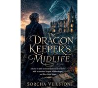 The Dragon Keeper's Midlife: A Later-in-Life Scottish Paranormal Romance with an Ancient Dragon, Hidden Legacy, and Slow-Burn Magic
