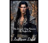 The Dragon King Returns : The Perfect Lie: Book 1 (The Dragon/Dhampir Dynasty Series)