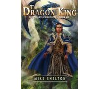 The Dragon King: Volume 3 (The Alaris Chronicles)