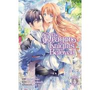 The Dragon Knight's Beloved (Manga) Vol. 6