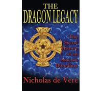 The Dragon Legacy: The Secret History of an Ancient Bloodline