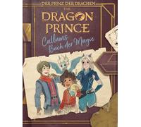 The Dragon Prince - Der Prinz der Drachen: Callums Buch der Magie